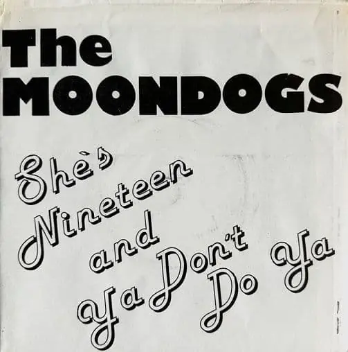 THE MOONDOGS She s Nineteen And Ya Don t Do Ya Vinyl Record 7 Inch Good Vibrations 1979 Top Pick