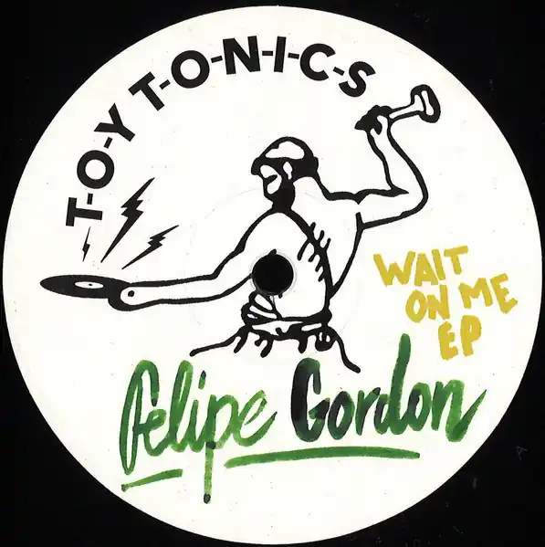 Budget Felipe Gordon Wait On Me EP Toy Tonics vinyl record