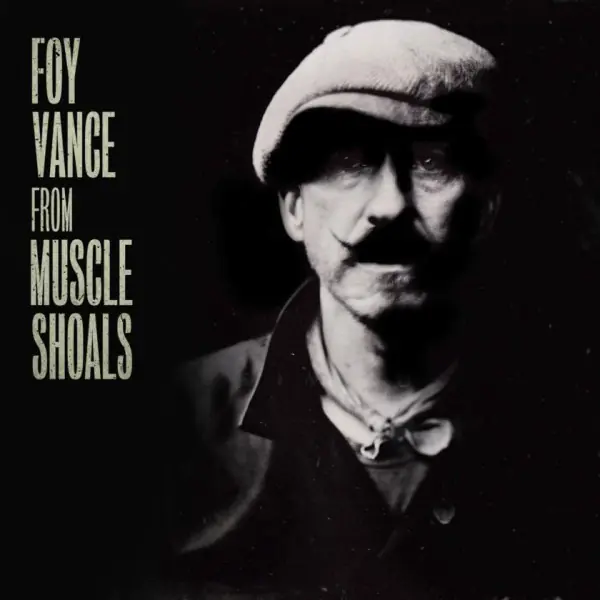 Place Order Foy Vance From Muscle Shoals / To Memphis Gingerbread Man vinyl record