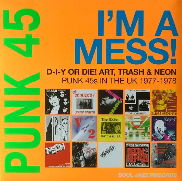 Various Artists Punk 45: I'm A Mess! D-I-Y Or Die! Art, Trash & Neon – Punk 45s In The UK 1977-78 Soul Jazz Records vinyl record Low Price