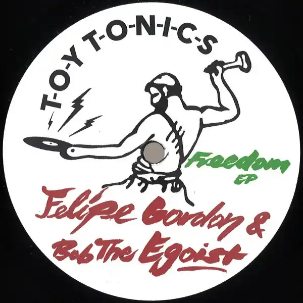 Felipe Gordon / Bob The Egoist Freedom Toy Tonics vinyl record Exclusive Offer