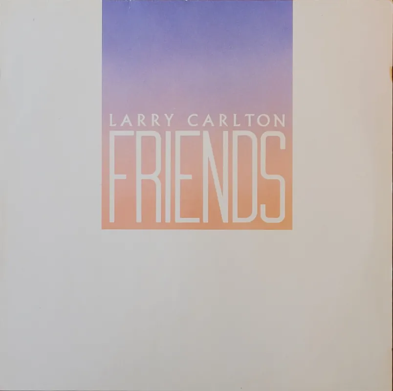 Larry Carlton - Friends Lp– museum vinyl Professional Grade